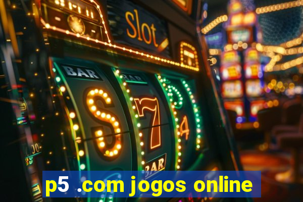 p5 .com jogos online